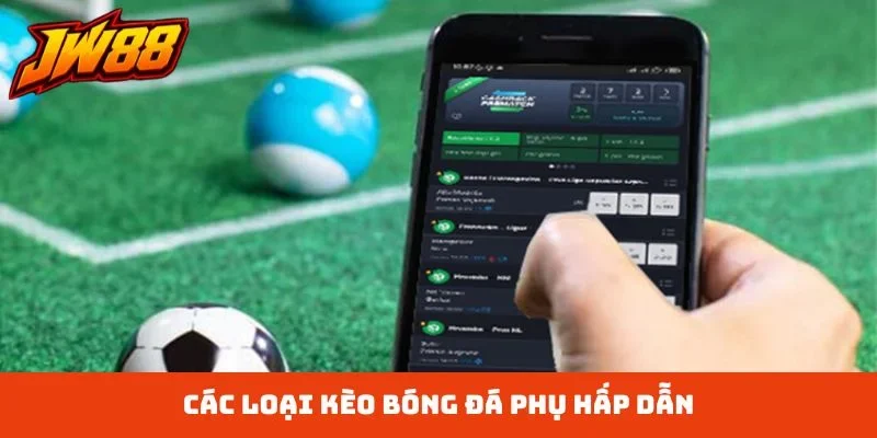 Các loại kèo bóng đá phụ hấp dẫn