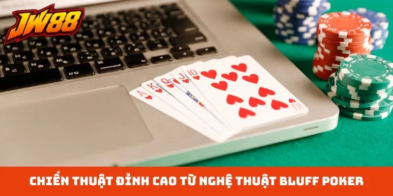 Chiến thuật đỉnh cao từ nghệ thuật bluff poker