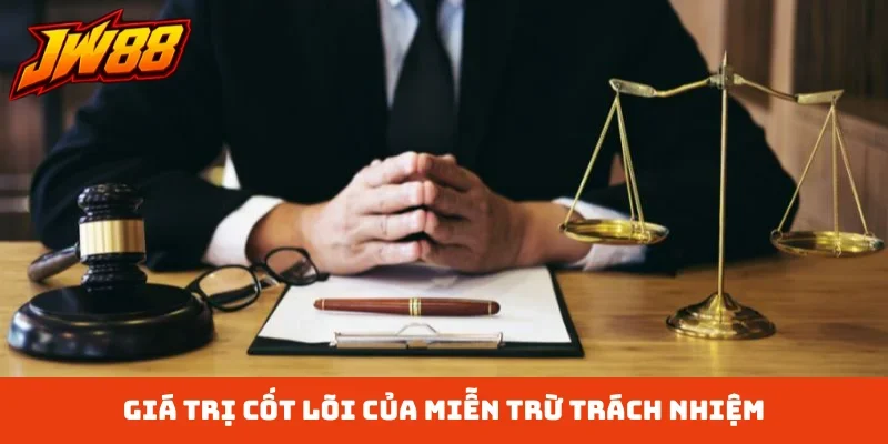 Giá trị cốt lõi của miễn trừ trách nhiệm