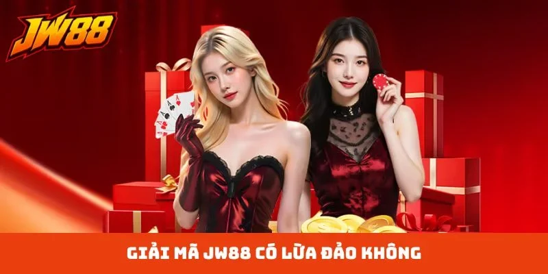 jw88 có lừa đảo không