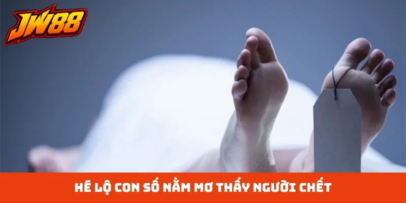 Hé lộ con số nằm mơ thấy người chết