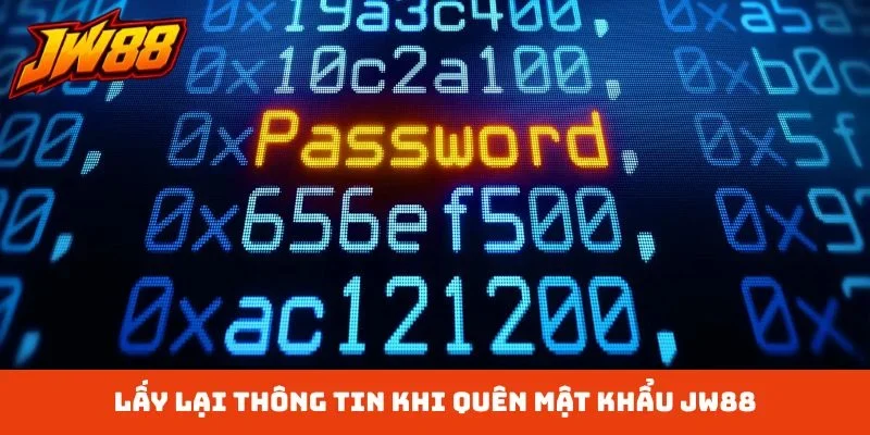 Lấy lại thông tin khi quên mật khẩu JW88