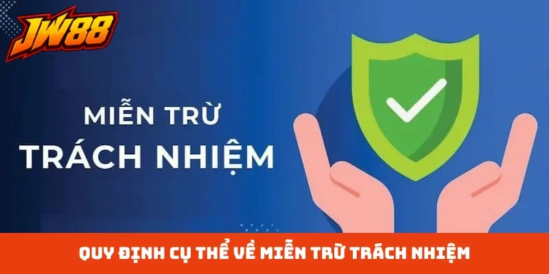 Quy định cụ thể về miễn trừ trách nhiệm