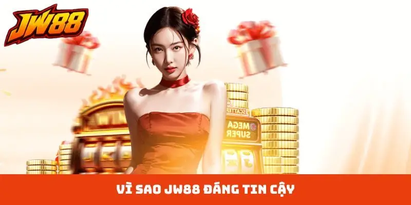 vì sao jw88 đáng tin cậy